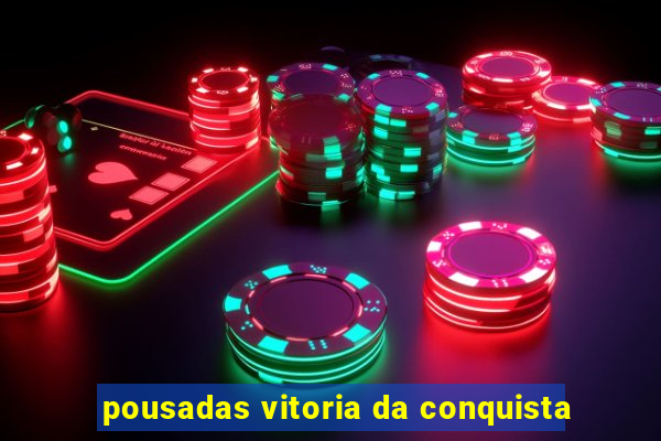 pousadas vitoria da conquista